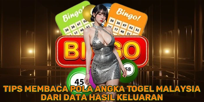Tips Membaca Pola Angka Togel Malaysia Dari Data Hasil Keluaran