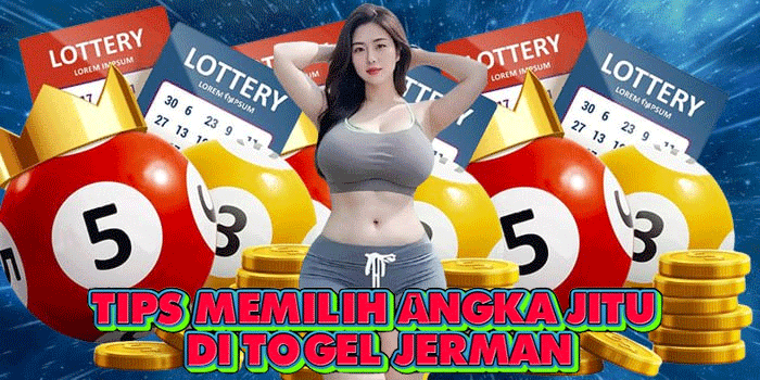 Tips Memilih Angka Jitu di Togel Jerman