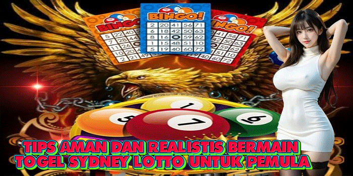 Tips Aman dan Realistis Bermain Togel Sydney Lotto Untuk Pemula